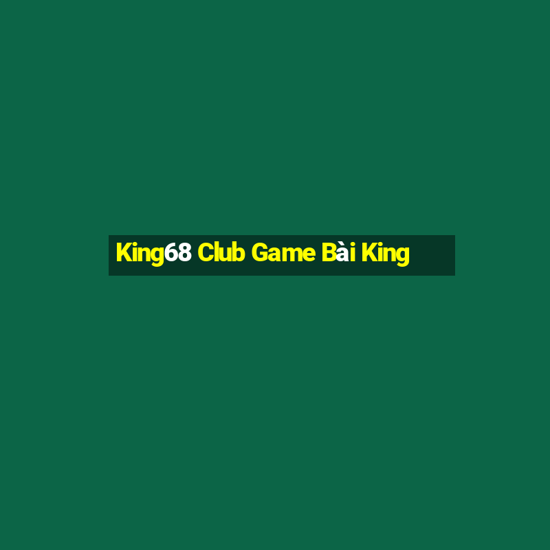 King68 Club Game Bài King