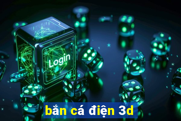 bắn cá điện 3d