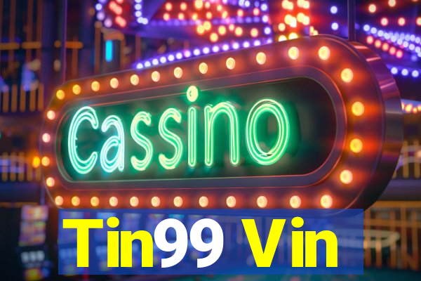 Tin99 Vin