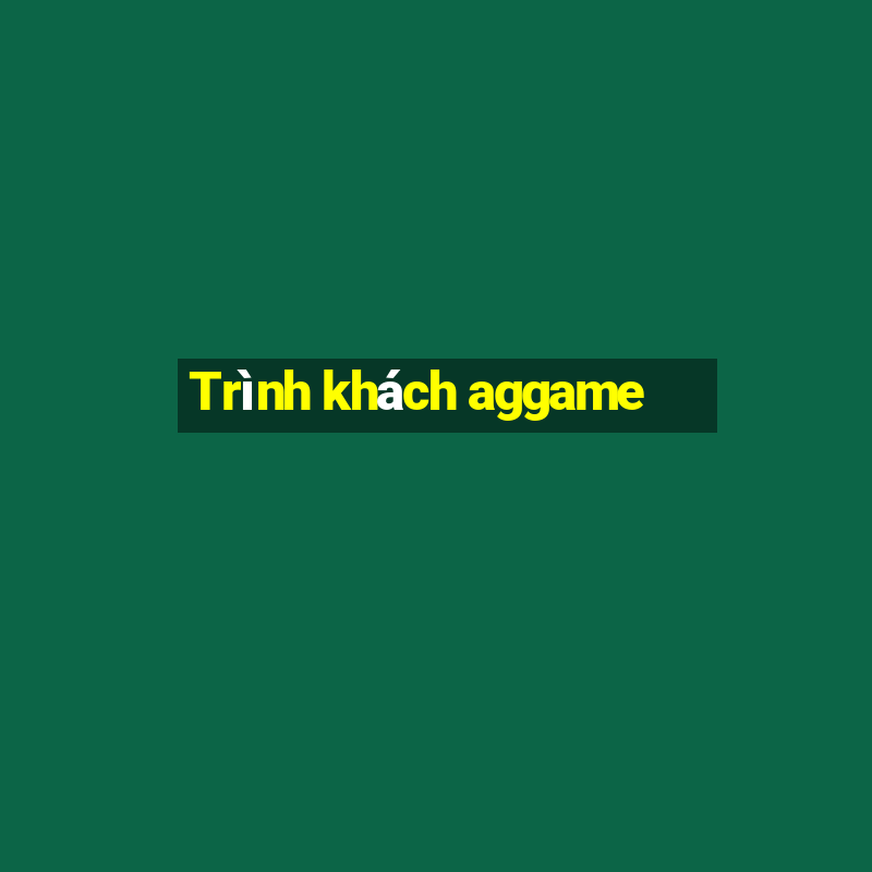 Trình khách aggame