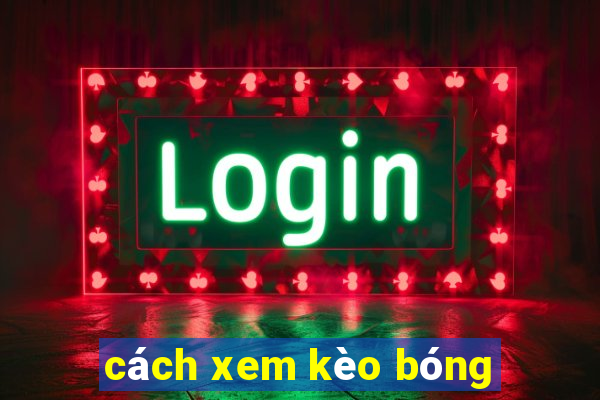 cách xem kèo bóng