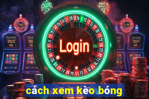 cách xem kèo bóng