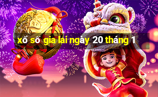 xổ số gia lai ngày 20 tháng 1