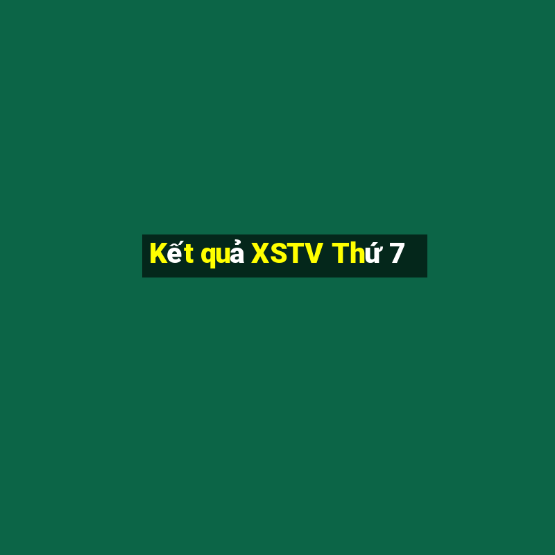 Kết quả XSTV Thứ 7