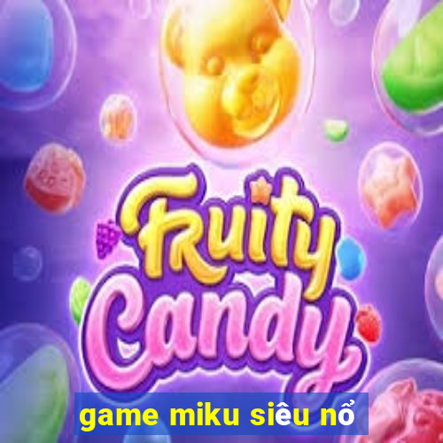 game miku siêu nổ