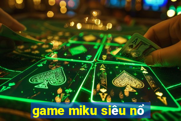 game miku siêu nổ