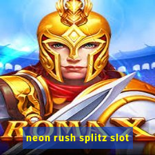 neon rush splitz slot