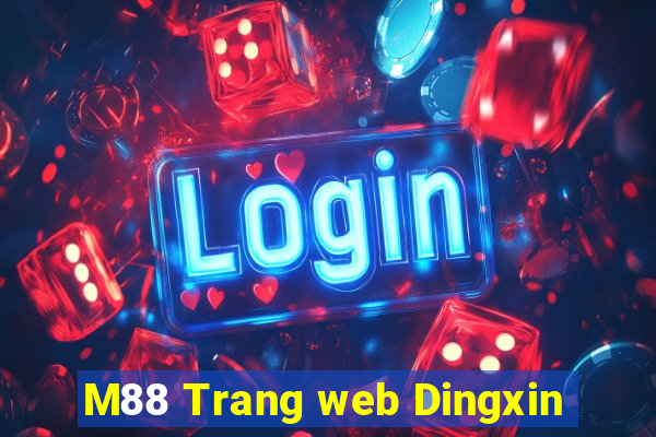 M88 Trang web Dingxin