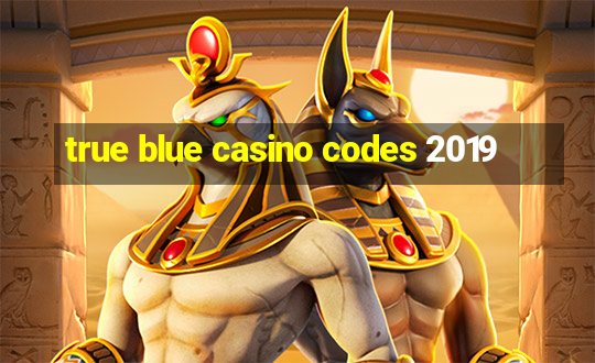 true blue casino codes 2019