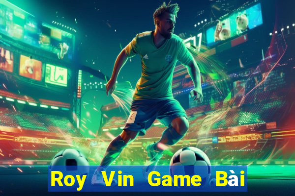 Roy Vin Game Bài Liêng Online