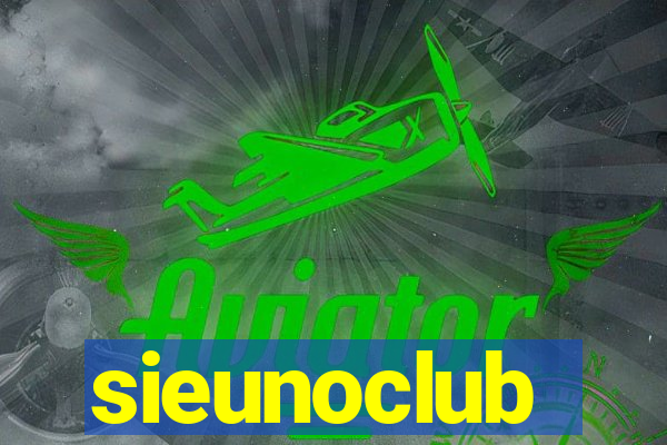 sieunoclub