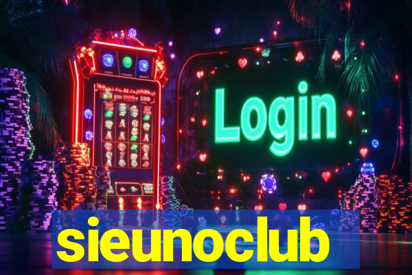 sieunoclub