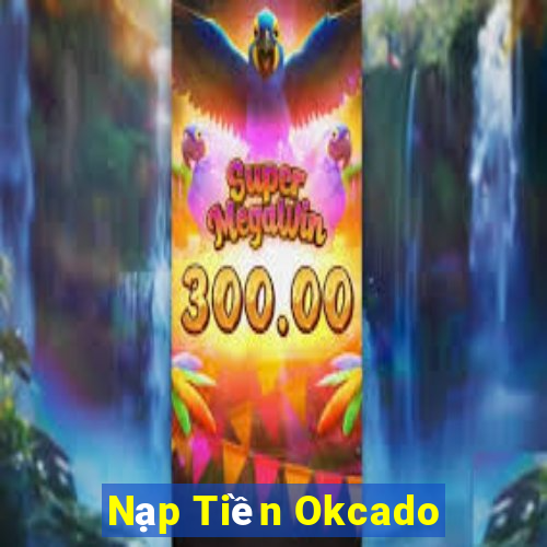 Nạp Tiền Okcado