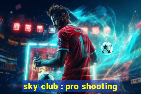 sky club : pro shooting