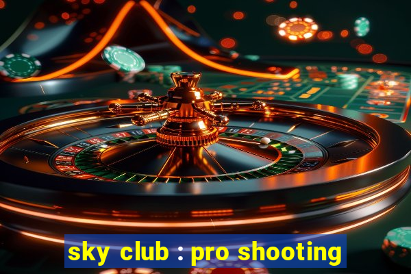 sky club : pro shooting