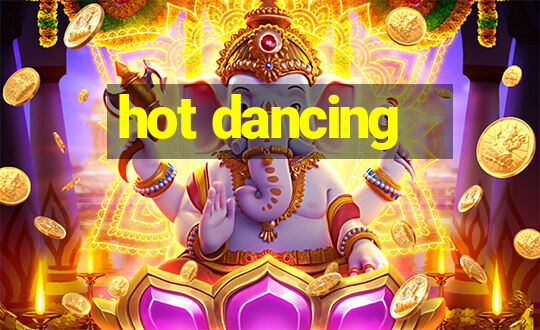 hot dancing