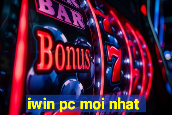 iwin pc moi nhat