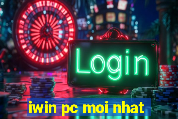 iwin pc moi nhat