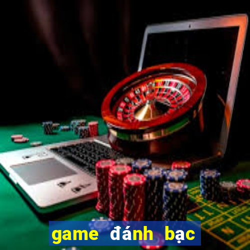 game đánh bạc đổi thưởng