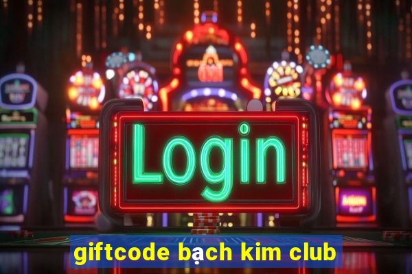 giftcode bạch kim club