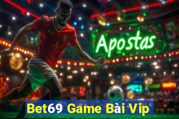 Bet69 Game Bài Vip