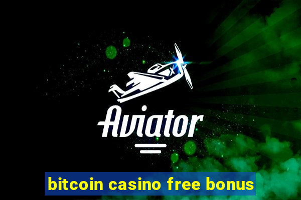 bitcoin casino free bonus