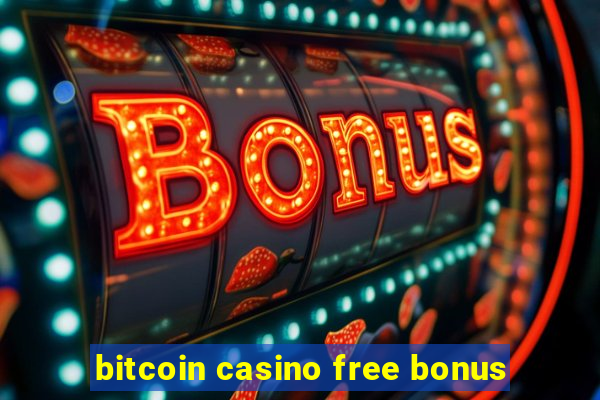 bitcoin casino free bonus