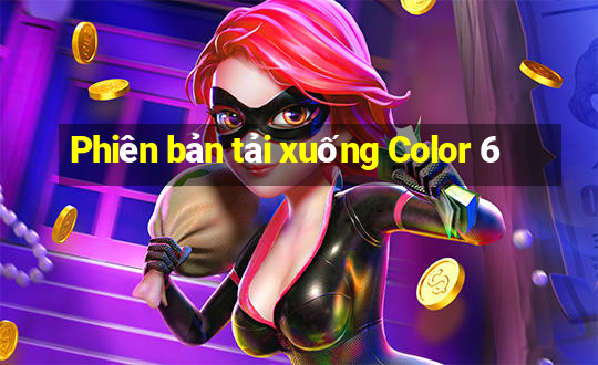 Phiên bản tải xuống Color 6