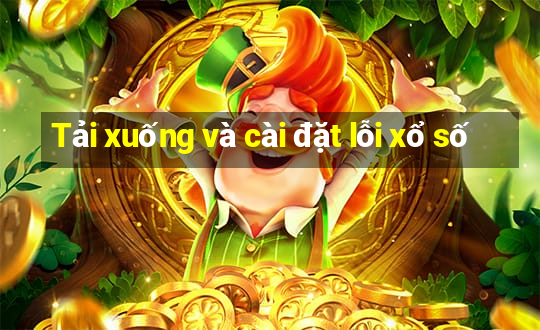 Tải xuống và cài đặt lỗi xổ số