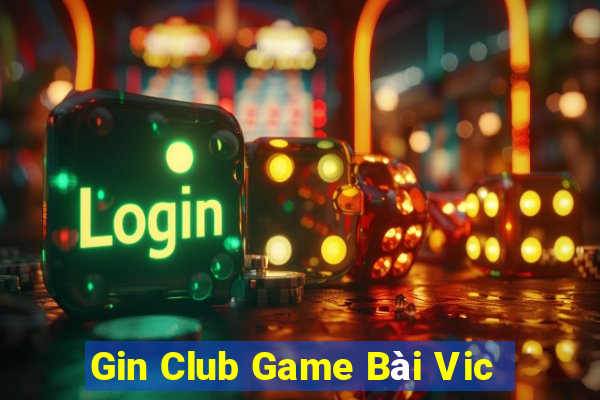 Gin Club Game Bài Vic