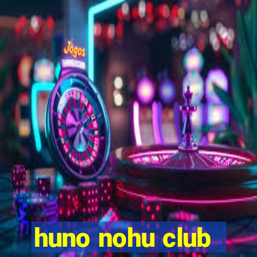 huno nohu club