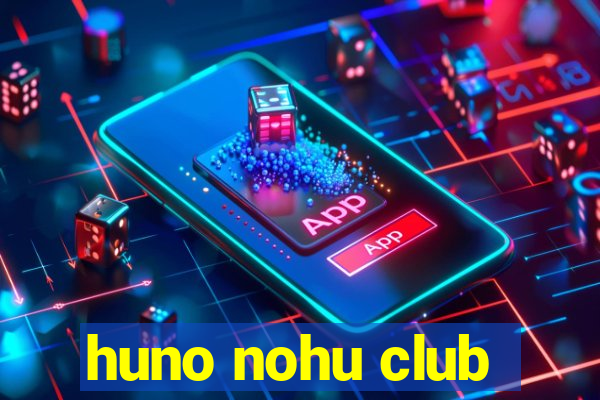 huno nohu club