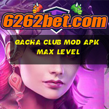 gacha club mod apk max level