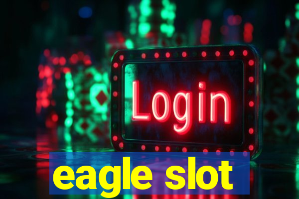 eagle slot