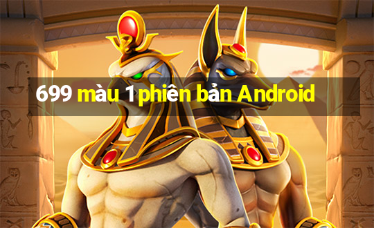 699 màu 1 phiên bản Android