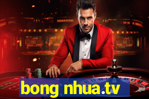 bong nhua.tv