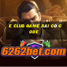 E Club Game Bài Có Code