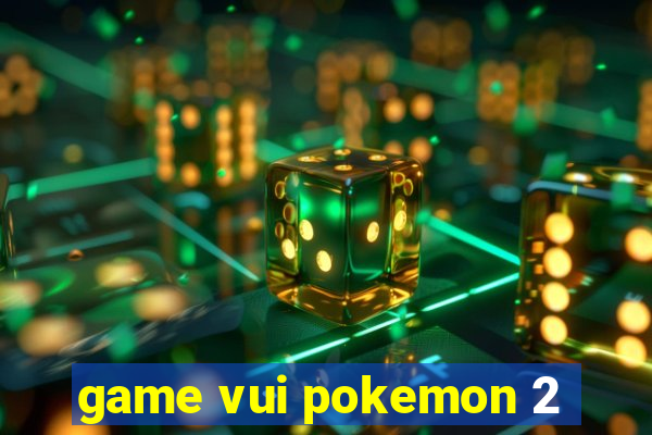 game vui pokemon 2