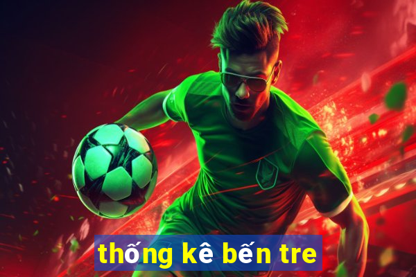 thống kê bến tre