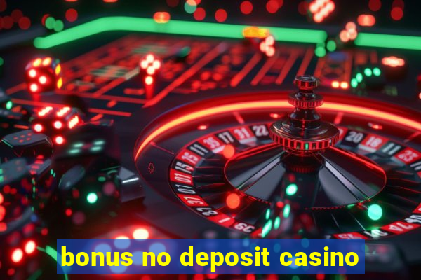 bonus no deposit casino