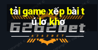 tải game xếp bài tú lơ khơ