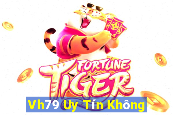 Vh79 Uy Tín Không