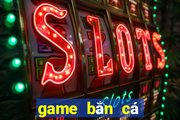 game bắn cá đổi thưởng uy tín bancaonline.vip