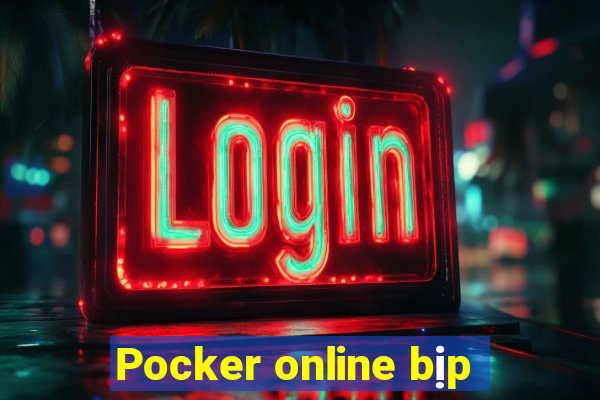 Pocker online bịp