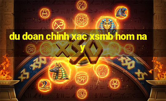 du doan chinh xac xsmb hom nay