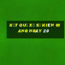 kết quả Xổ Số kiên giang ngày 20