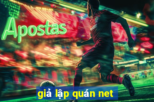 giả lập quán net