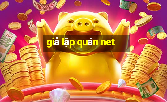 giả lập quán net