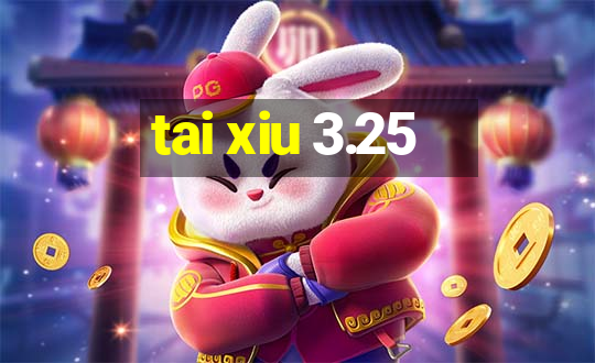 tai xiu 3.25