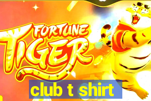 club t shirt